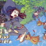 リトルウィッチアカデミアとかいうアニメ リトルウィッチアカデミアとかいうアニメ